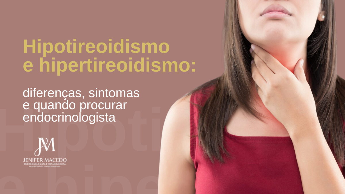 Leia mais sobre o artigo Hipotireoidismo e hipertireoidismo: diferenças, sintomas e quando procurar endocrinologista